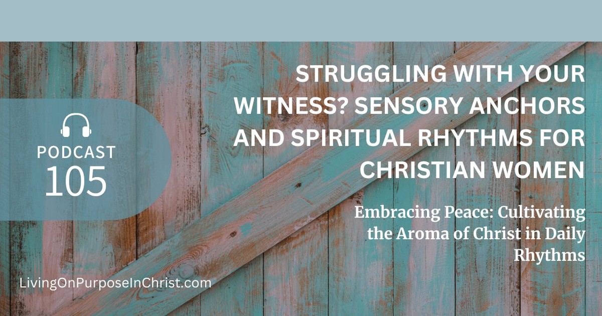 Embracing Peace: Cultivating the Aroma of Christ in Daily Rhythms