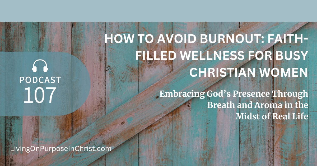 Embracing God’s Presence Through Breath and Aroma in the Midst of Real Life
