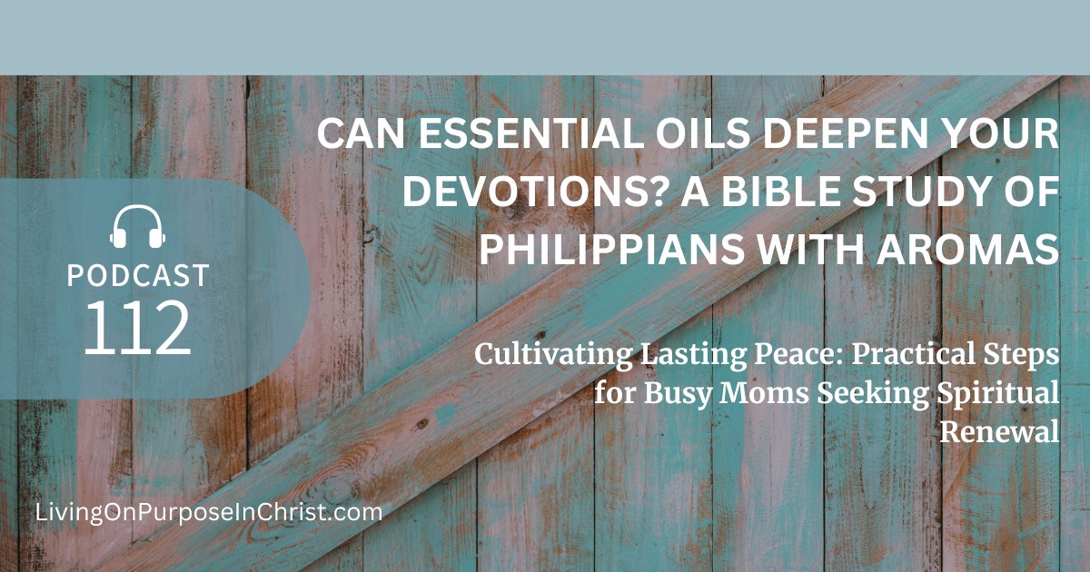 Cultivating Lasting Peace: Practical Steps for Busy Moms Seeking Spiritual Renewal