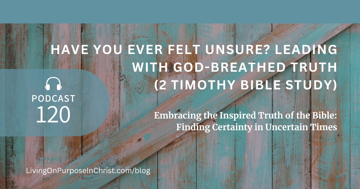 Embracing the Inspired Truth of the Bible: Finding Certainty in Uncertain Times