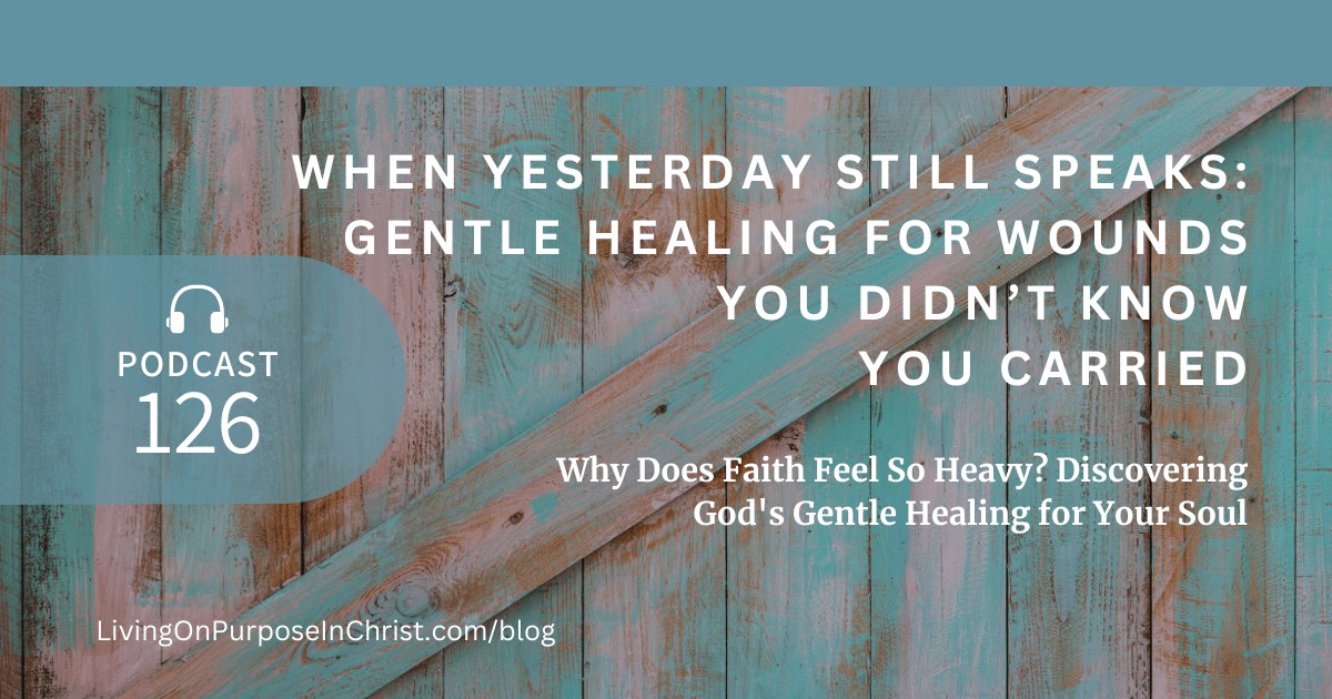 Why Does Faith Feel So Heavy? Discovering God's Gentle Healing for Your Soul