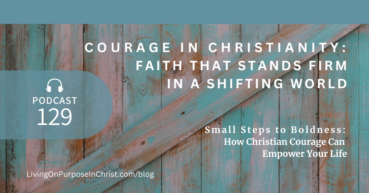 Small Steps to Boldness: How Christian Courage Can Empower Your Life