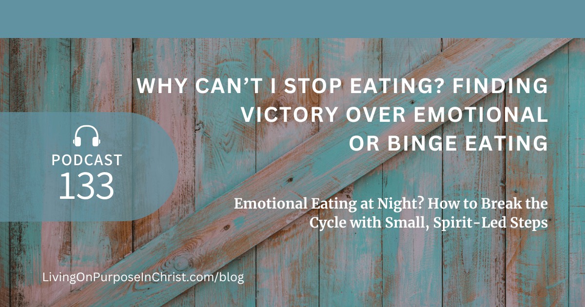 Emotional Eating at Night? How to Break the Cycle with Small, Spirit-Led Steps
