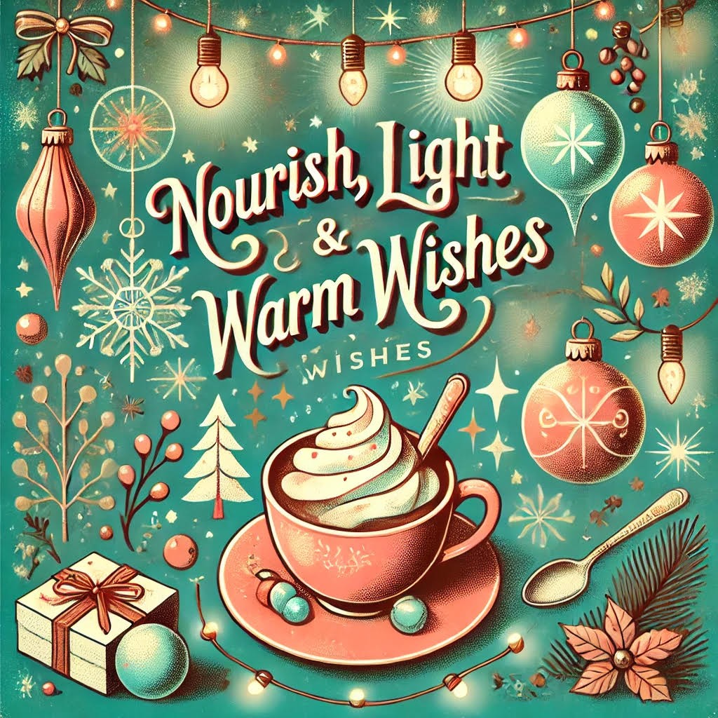 Nourish, Light and Warm Wishes