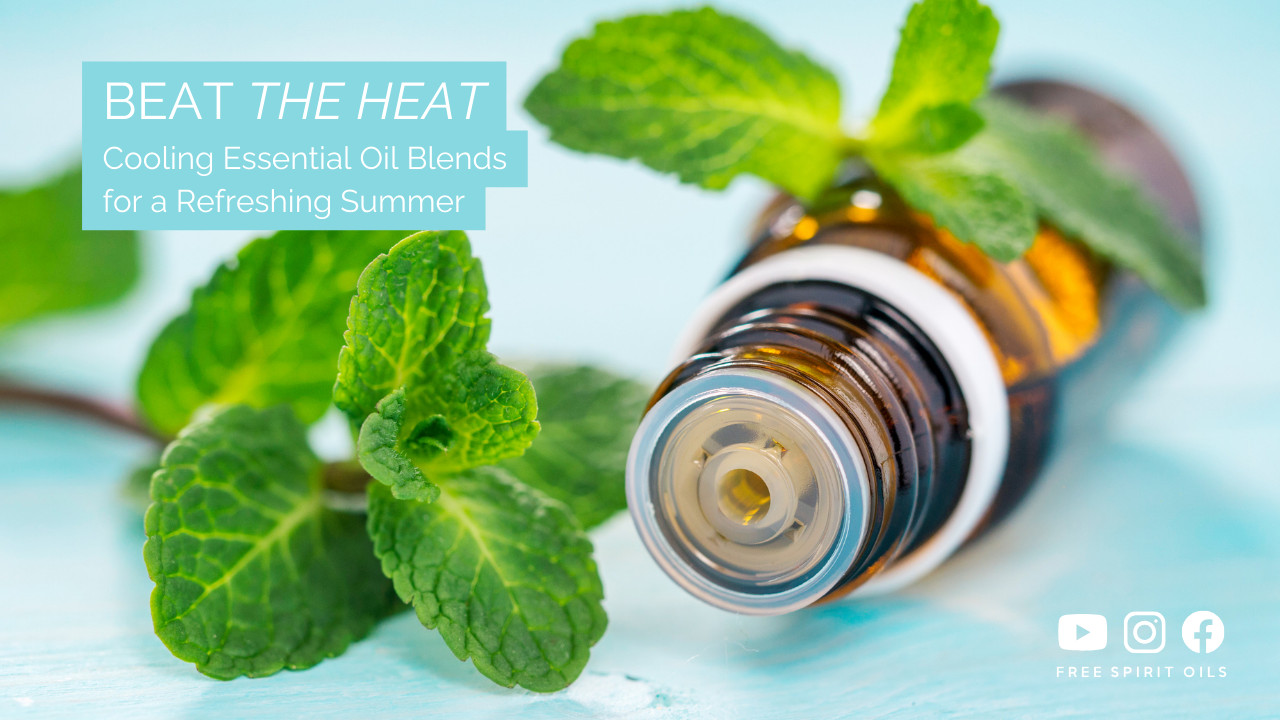 Beat the Heat: Cooling Essential Oil Blends for a Refreshing Summer