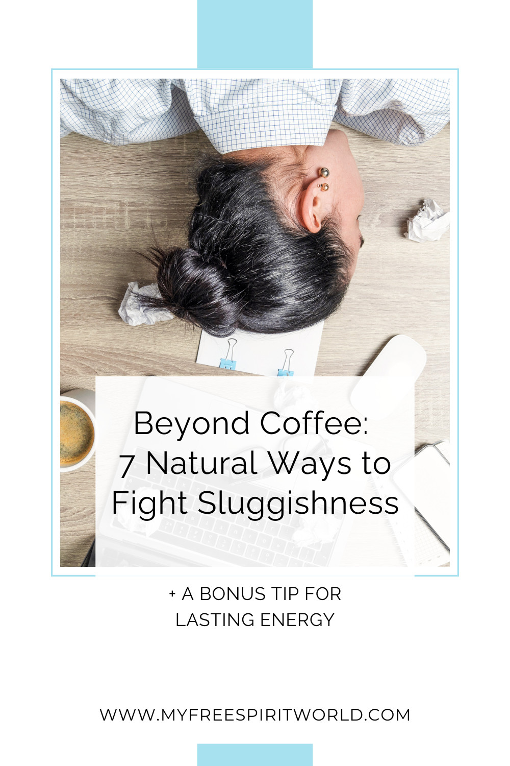 Beyond Coffee: 7 Natural Ways to Fight Sluggishness + a Bonus Tip for Lasting Energy