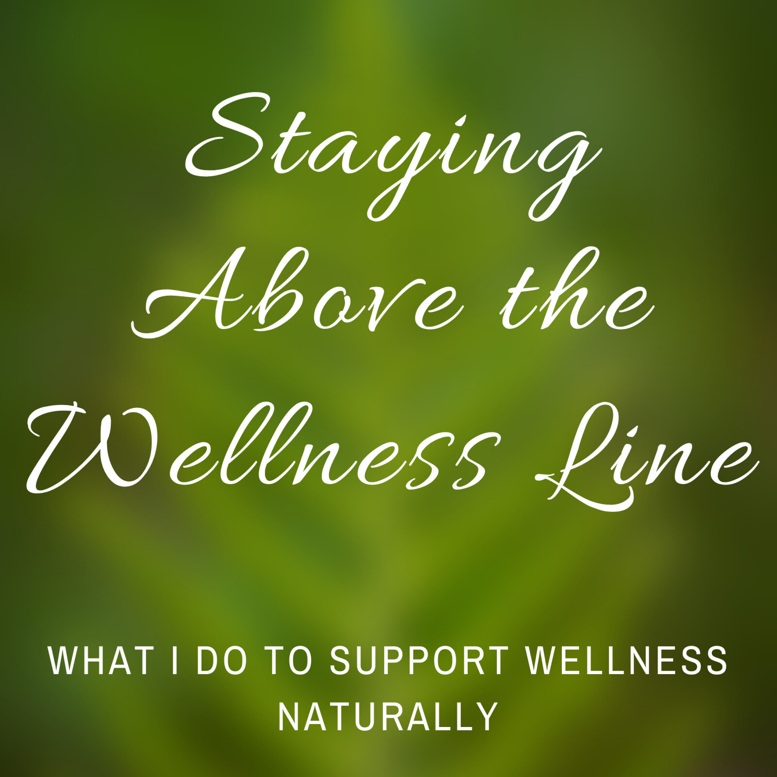 Staying Above the Wellness Line