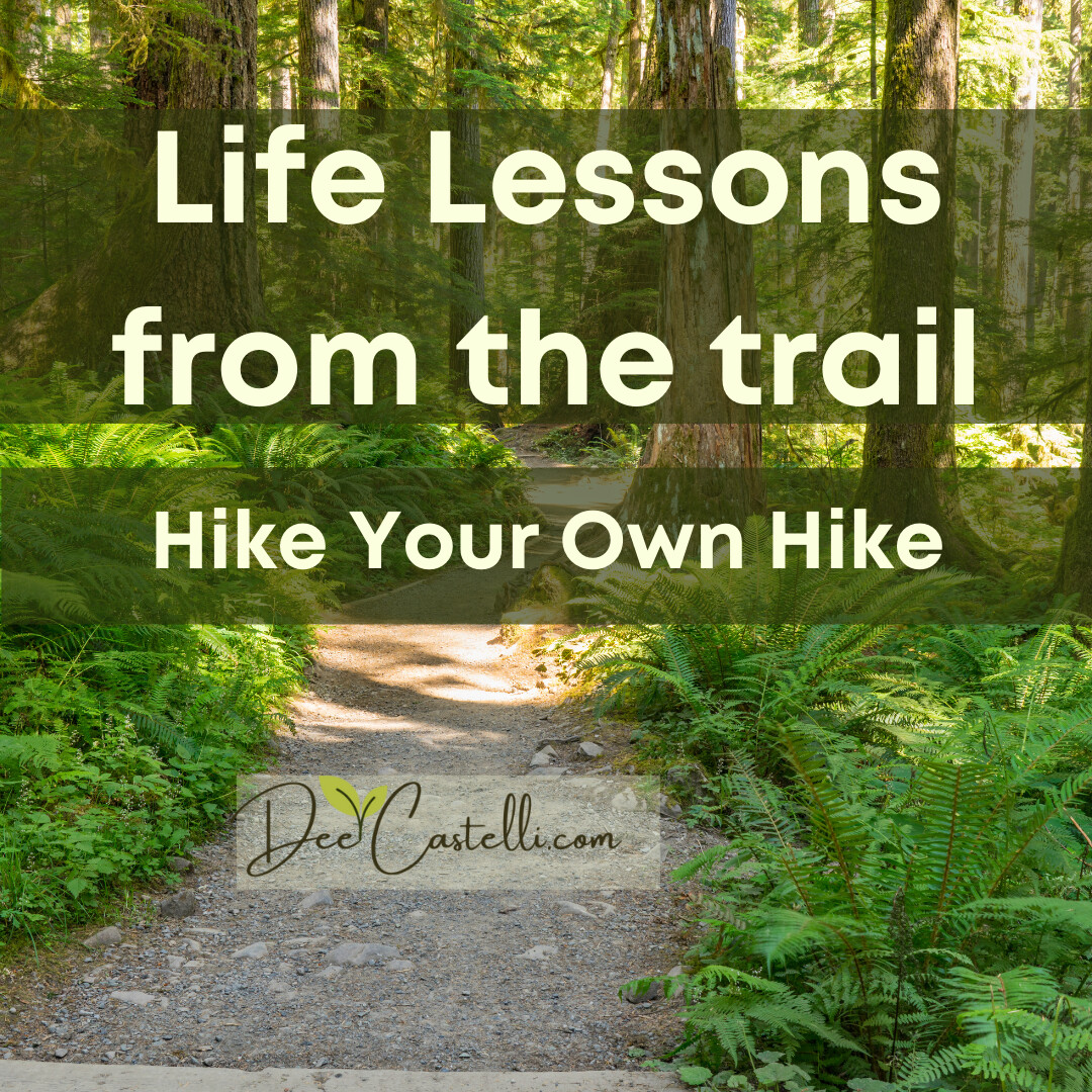 Life Lessons from the Trail - hike your own hike