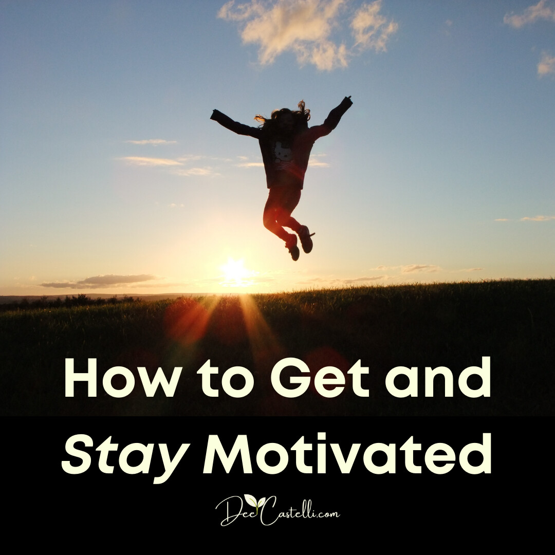 How to Get and Stay Motivated