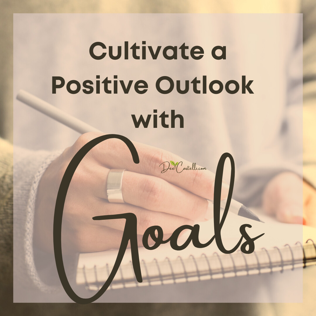 Cultivating a Positive Outlook with Goals