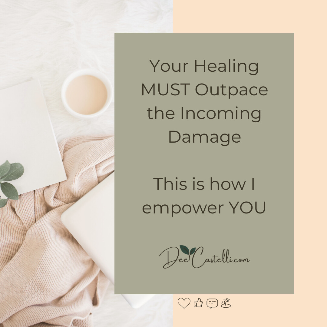 Your Healing MUST Outpace the Incoming and Ongoing Damage