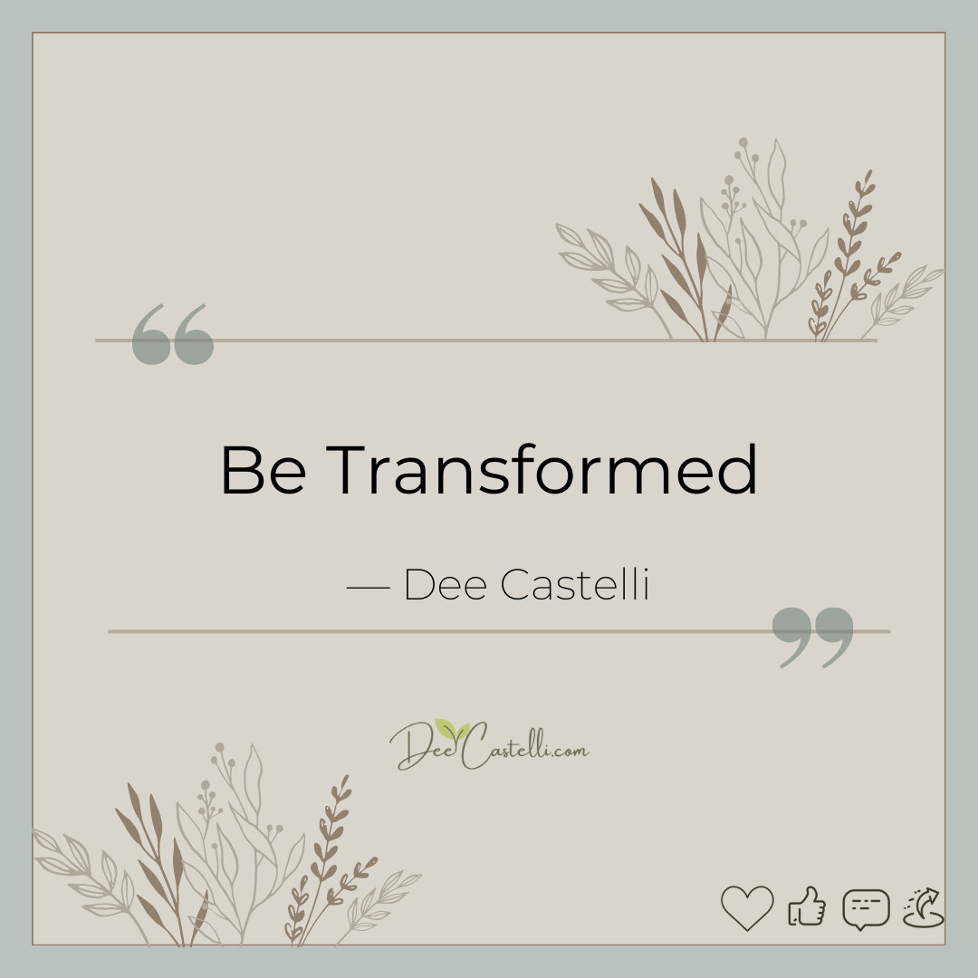 "Be Transformed"