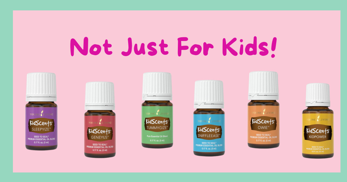 Young Living's™ KidScents™ Line....Not Just For Kids!