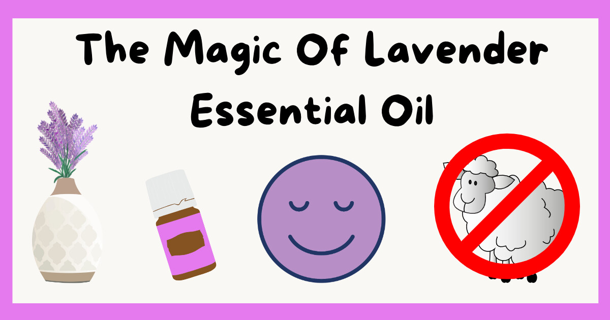 The Magic of Lavender Essential Oil 