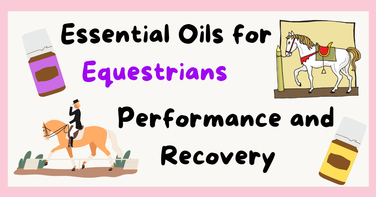 Essential Oils for Equestrians: Enhancing Performance and Recovery in Horses
