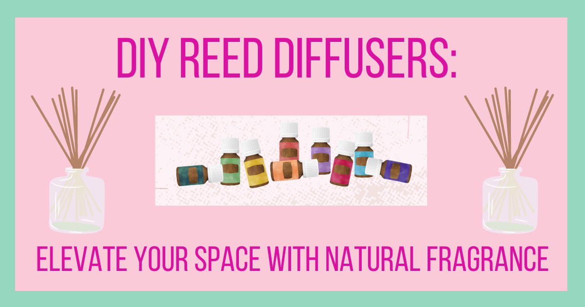 DIY Reed Diffusers: Elevate Your Space with Natural Fragrance