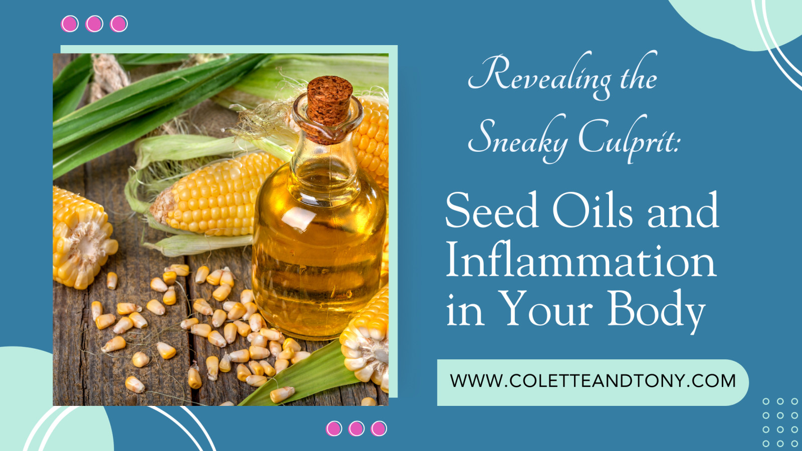THE SNEAKY CULPRIT: SEED OILS AND INFLAMMATION IN YOUR BODY