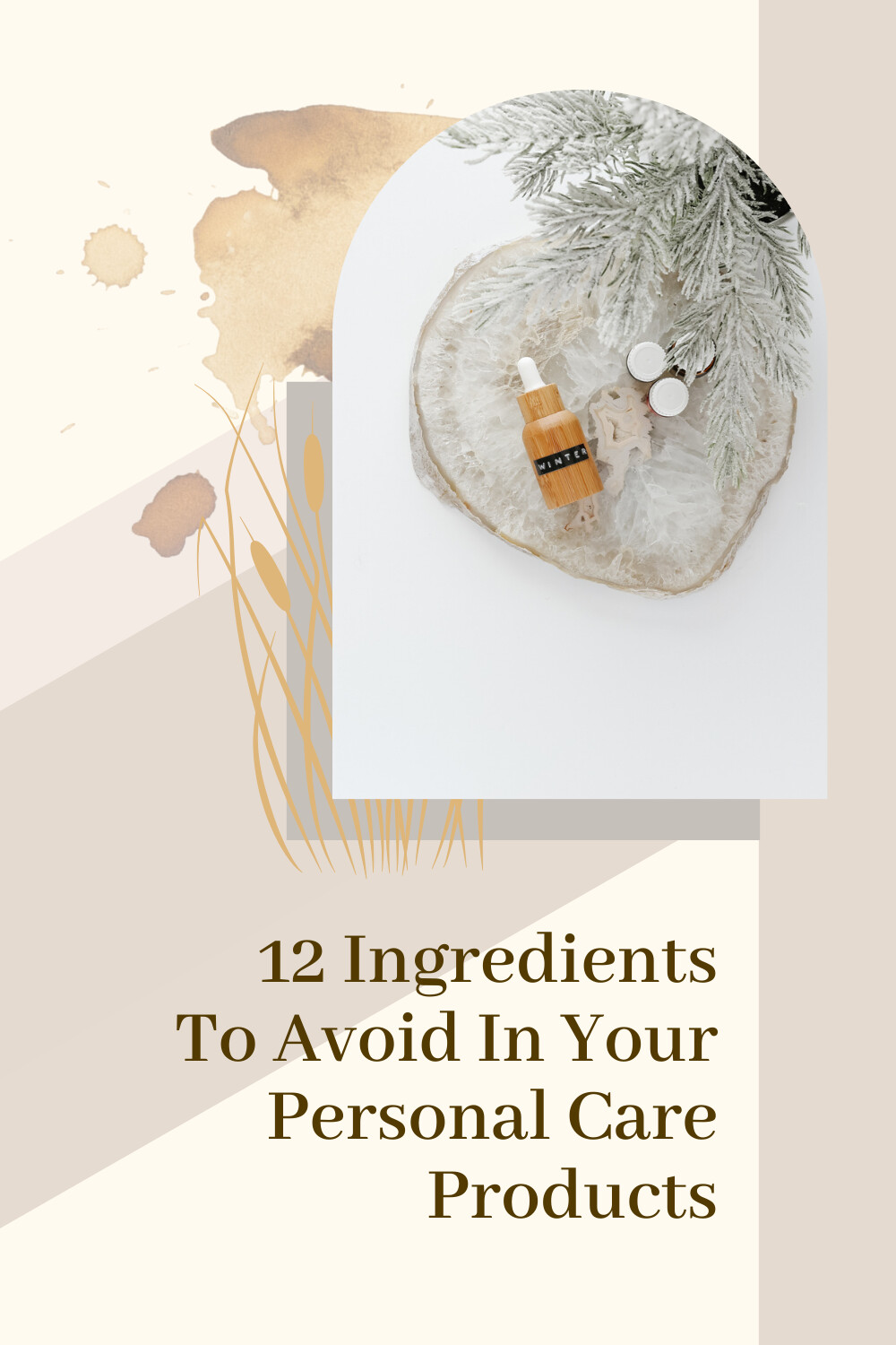 12 Ingredients To Avoid In Your Personal Care Products.