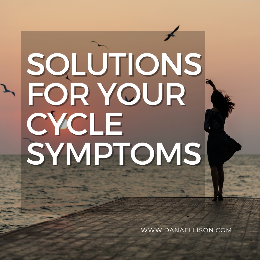 Solutions for Your Cycle Symptoms
