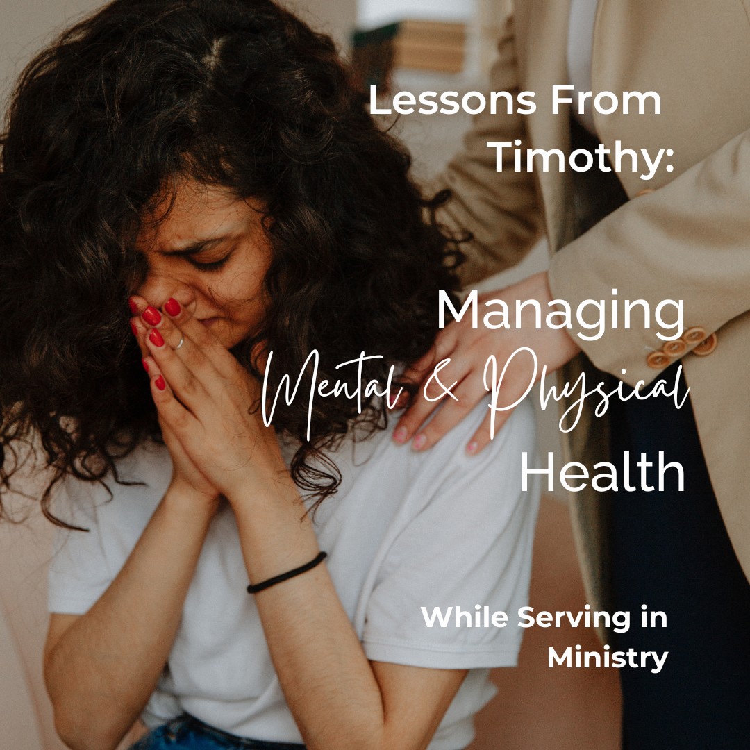 Lessons from Timothy: Managing Mental and Physical Health While Serving in Ministry