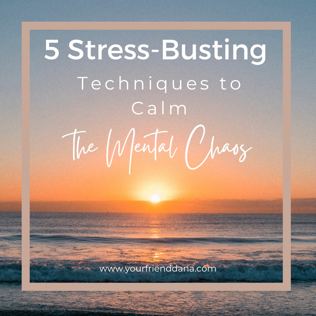 Stress-Busting Techniques to Calm the Mental Chaos