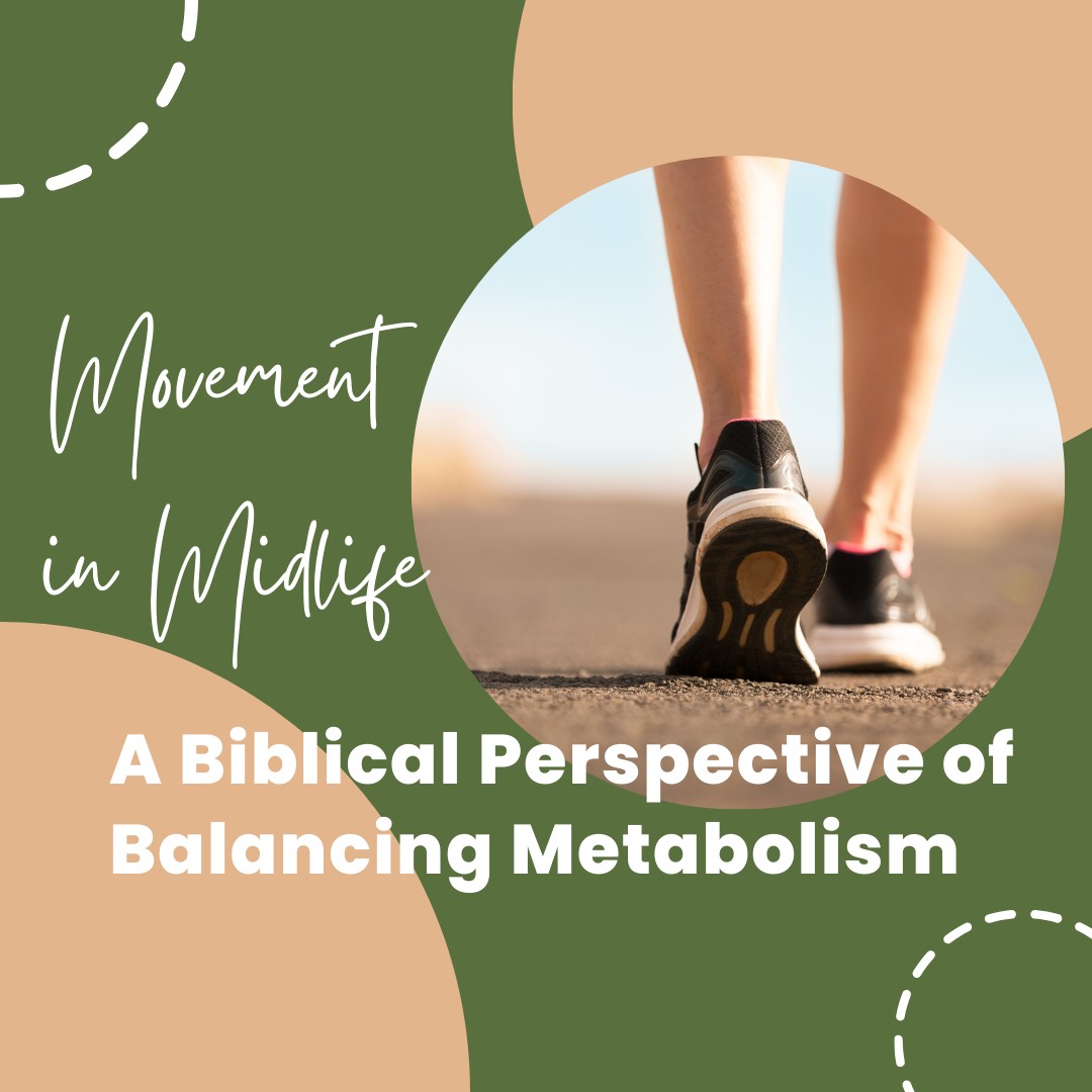 Movement in Midlife: A Biblical Perspective of Balancing Metabolism