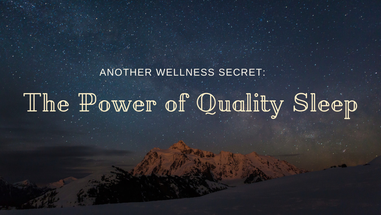 Another Wellness Secret: The Power of Quality Sleep