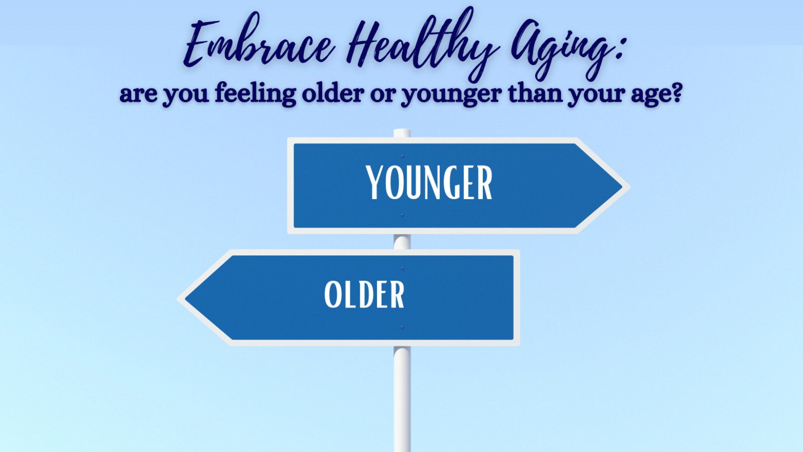 Embrace Healthy Aging: Are You Feeling Older or Younger Than Your Age?