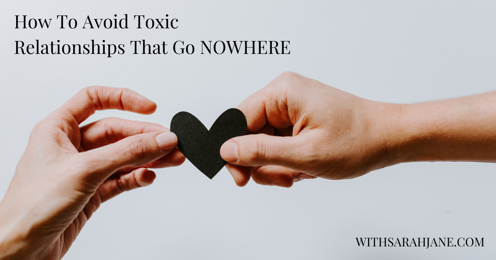 How to Avoid Toxic Relationships That Go Nowhere 