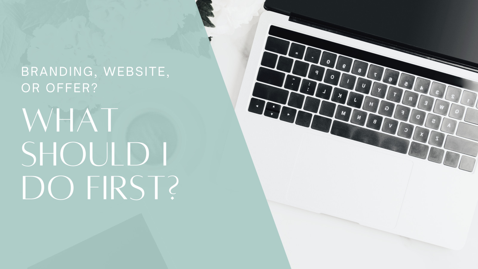 What Should I Do First? Branding, Website, or Offer?