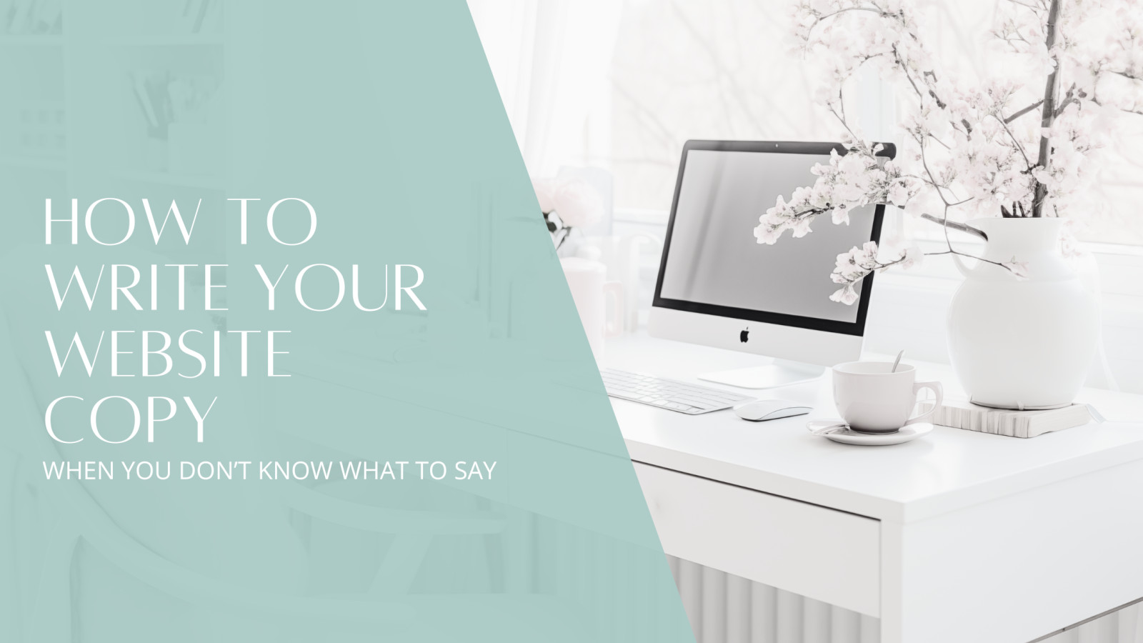 How to Write Your Website Copy When You Don’t Know What to Say