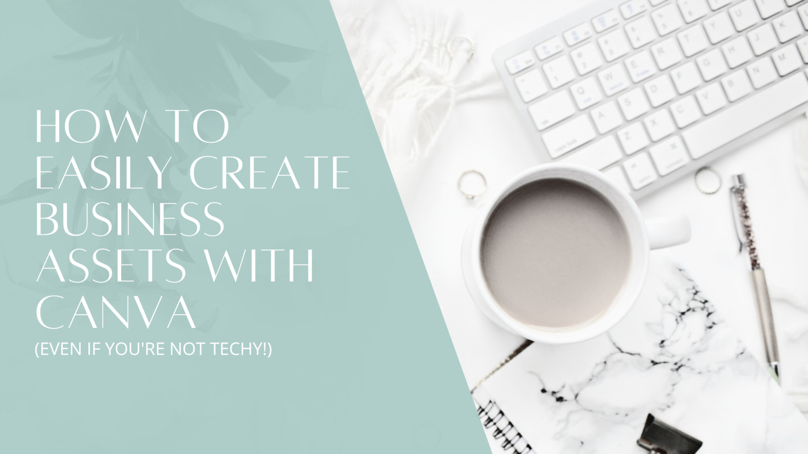 How to Easily Create Business Assets with Canva (Even If You're Not Techy!)