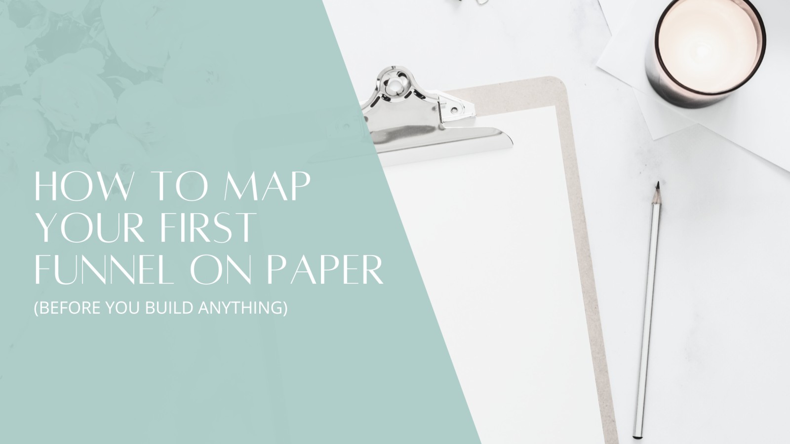 How to Map Your First Funnel on Paper (Before You Build Anything)