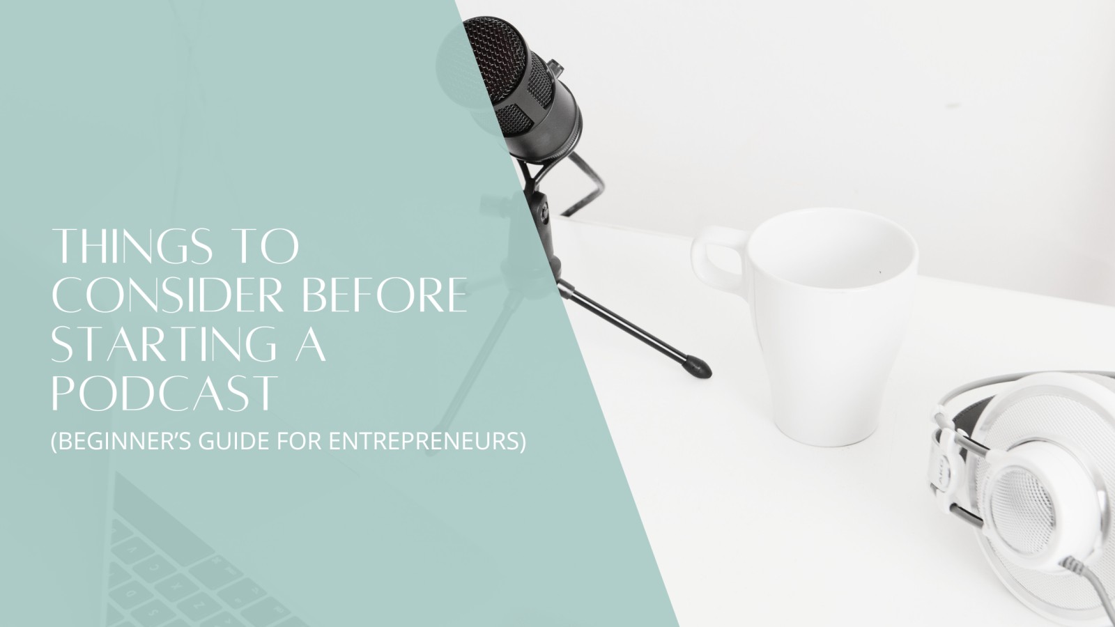 Things to Consider Before Starting a Podcast (Beginner’s Guide for Entrepreneurs)