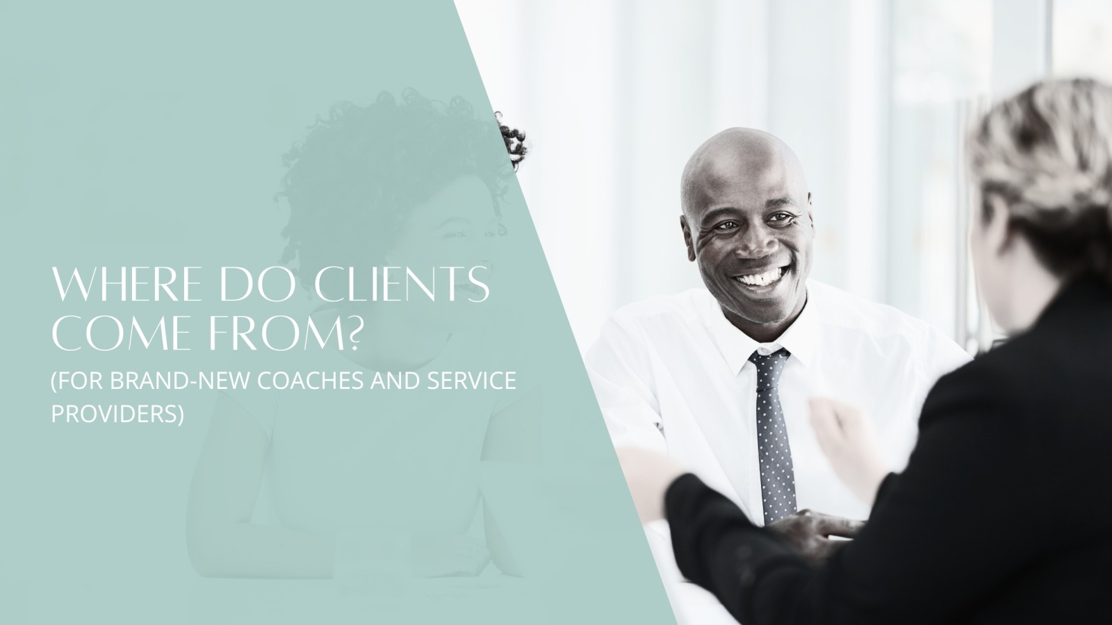 Where Do Clients Come From? (For Brand-New Coaches and Service Providers)