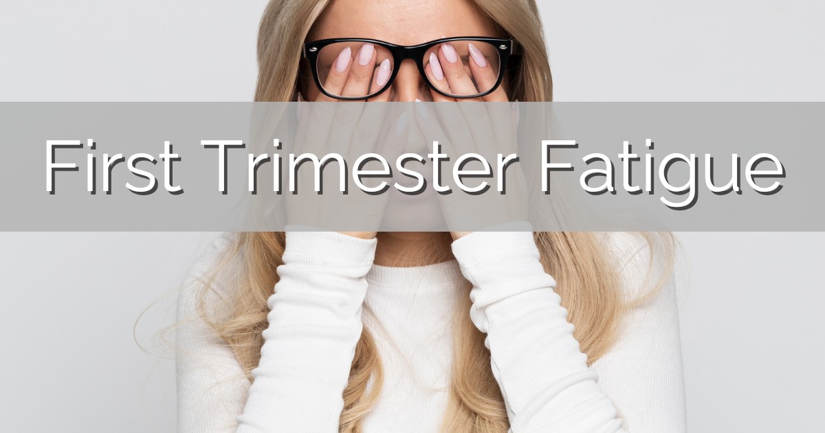 First Trimester Fatigue