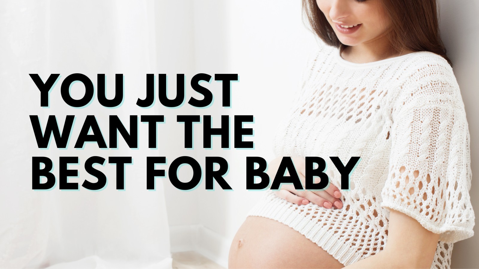 You Just Want the Best for Your Baby