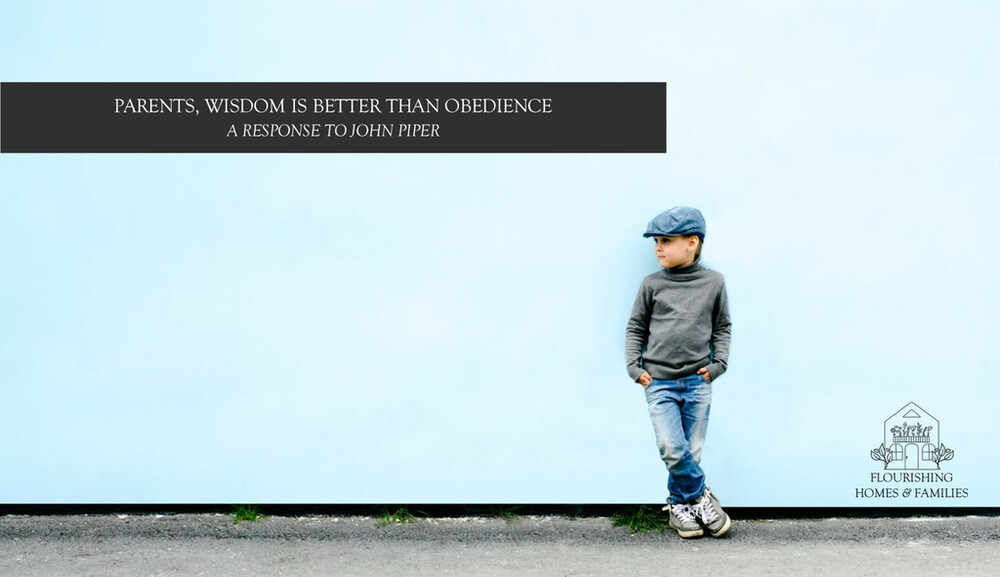 PARENTS, WISDOM IS BETTER THAN OBEDIENCE