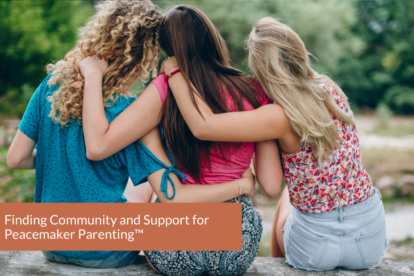 Finding Community and Support for Peacemaker Parenting™