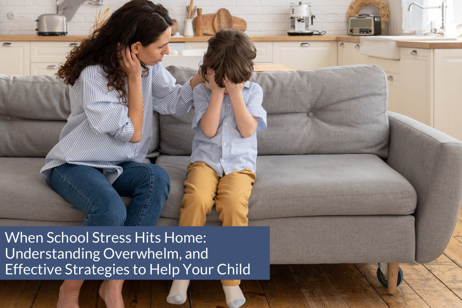 When School Stress Hits Home: Understanding Overwhelm, and Effective Strategies to Help Your Child