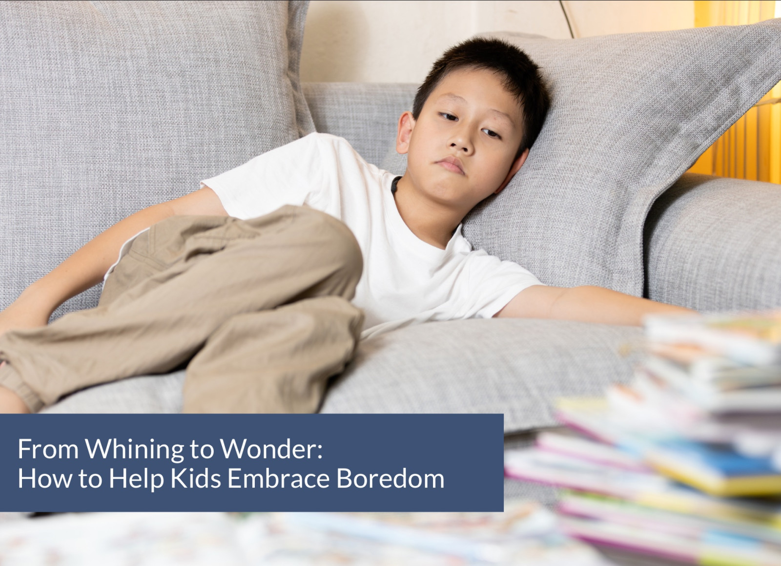 From Whining to Wonder: How to Help Kids Embrace Boredom