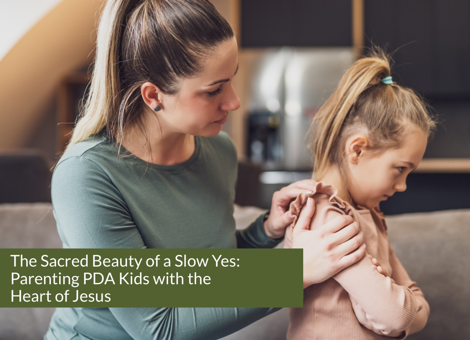 The Sacred Beauty of a Slow Yes: Parenting PDA Kids with the Eyes of Jesus