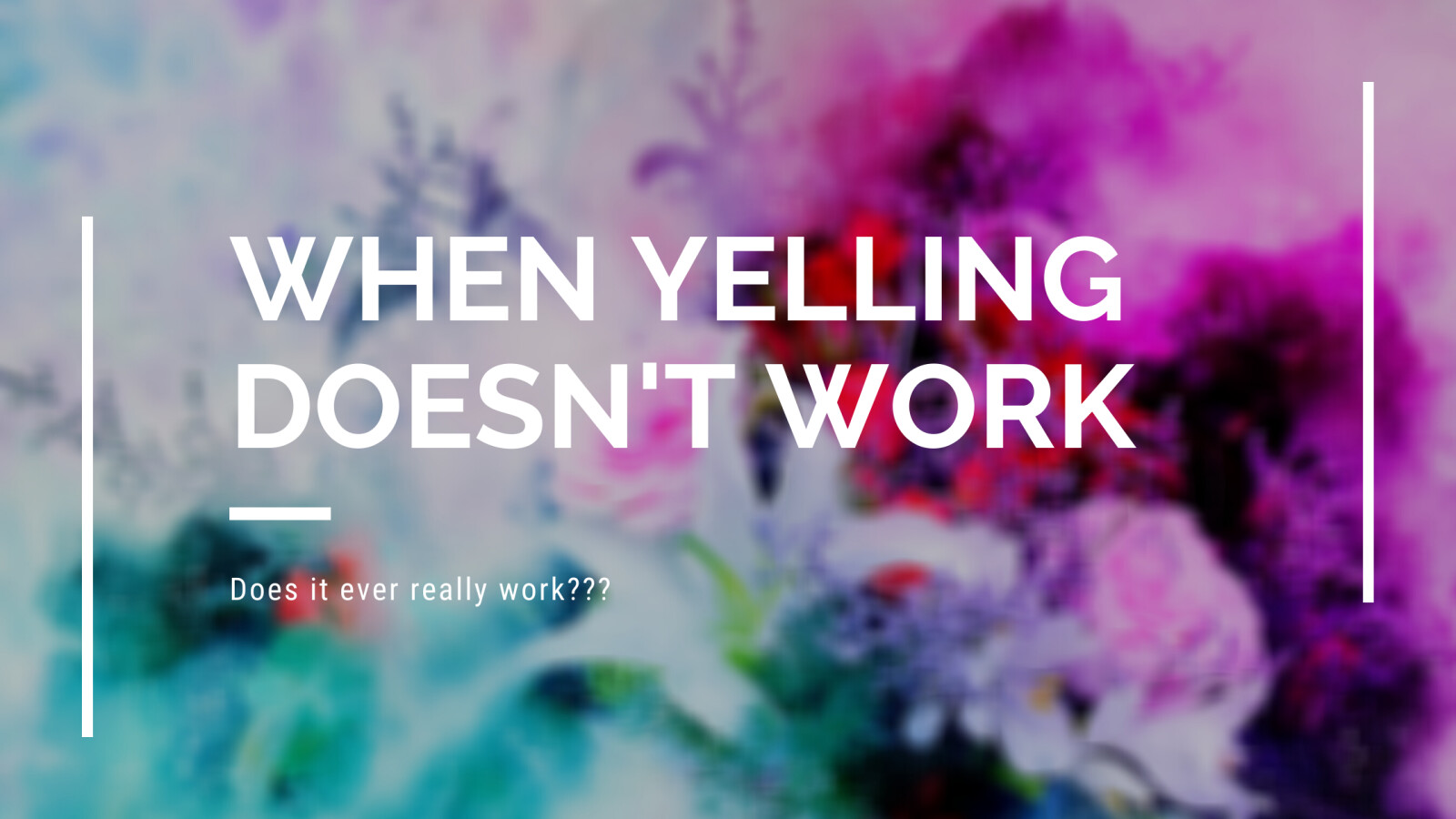 When Yelling Doesn't Work...