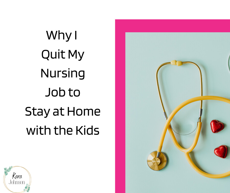 Why I Quit My Nursing Job to Stay at Home with My Kids