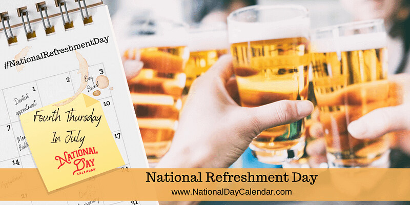 July 22nd is National Refreshment Day!