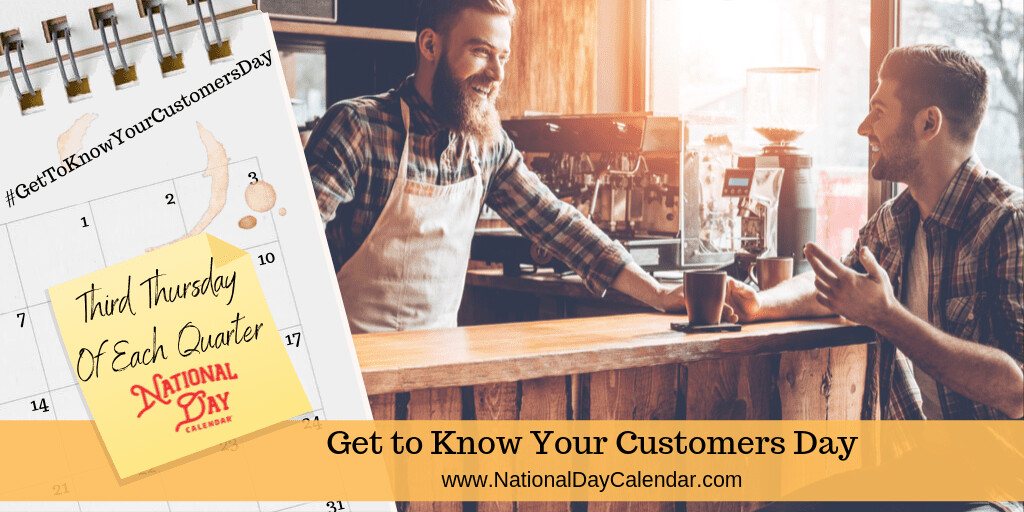 Hooray for National Get to Know Your Customers Day!