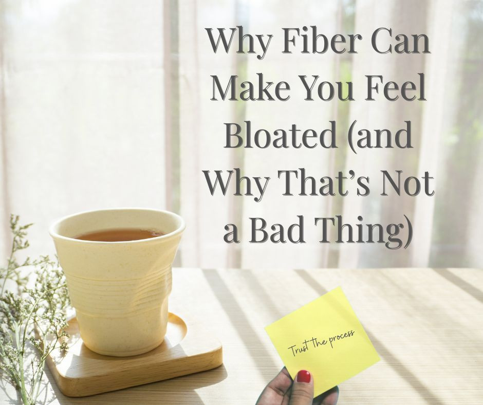 Why Fiber Can Make You Feel Bloated — and Why That’s Not a Bad Thing