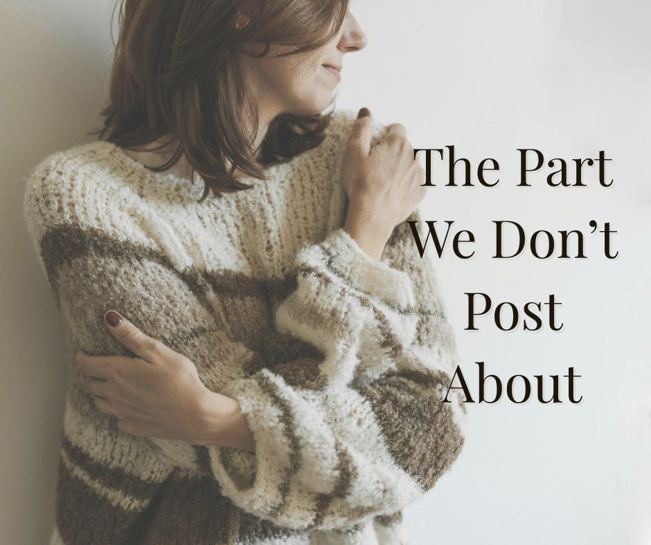 The Part We Don’t Post About