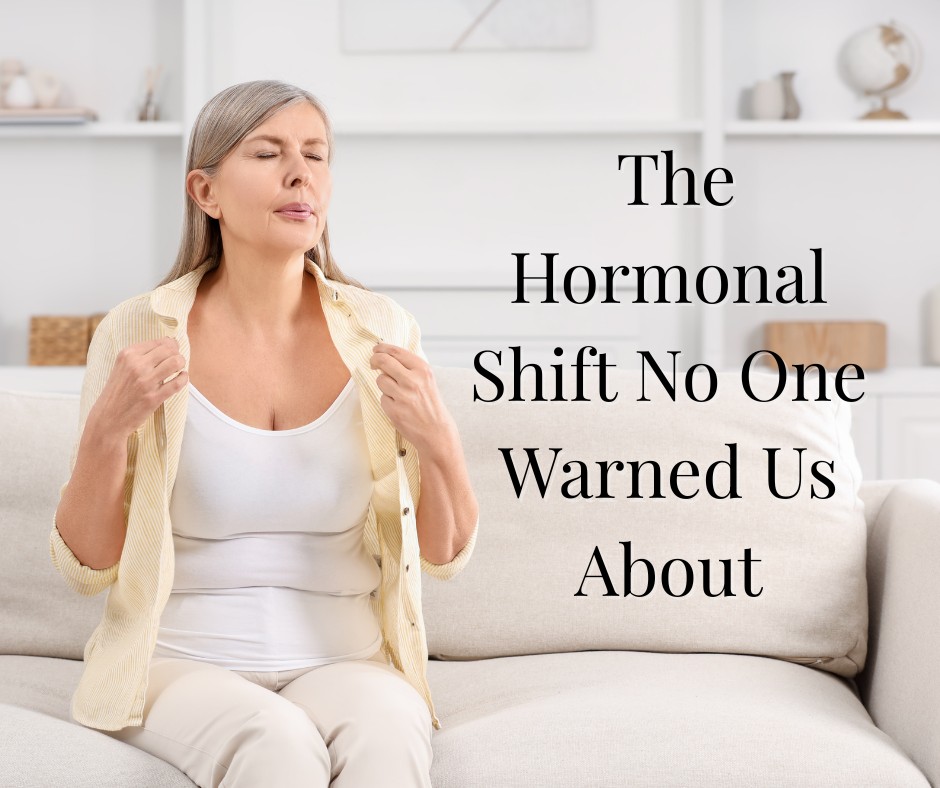 The Hormonal Shift No One Warned Us About