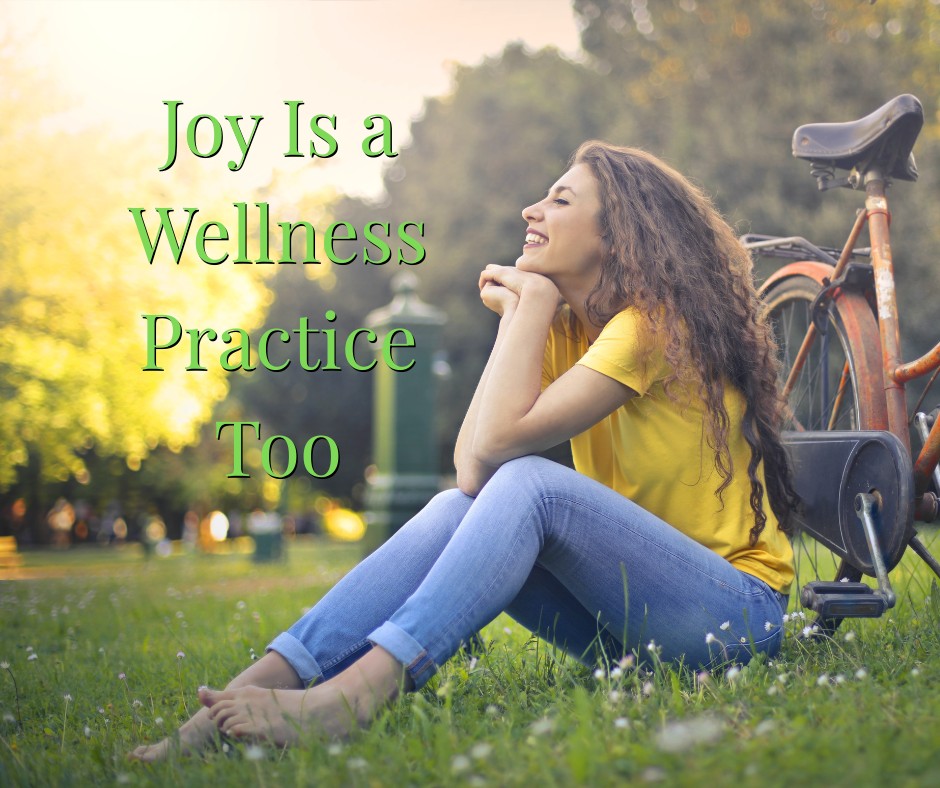 Joy Is a Wellness Practice Too